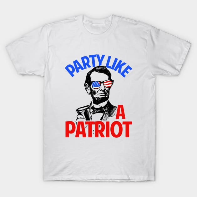 Party Like A Patriot T-Shirt by dumbshirts